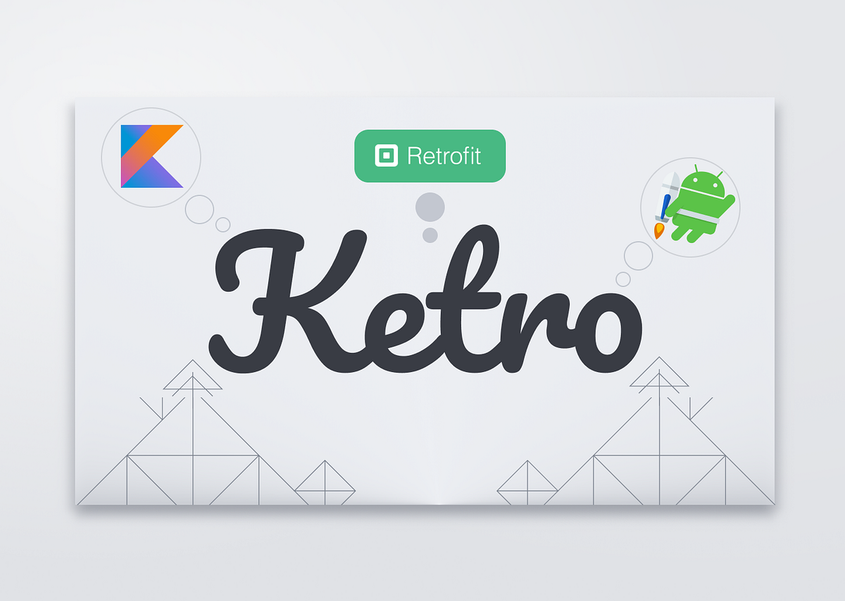 Introducing Ketro - A Network Request Handling Library using LiveData ...