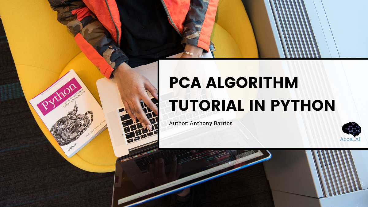 PCA Algorithm Tutorial in Python. Principal Component Analysis (PCA ...