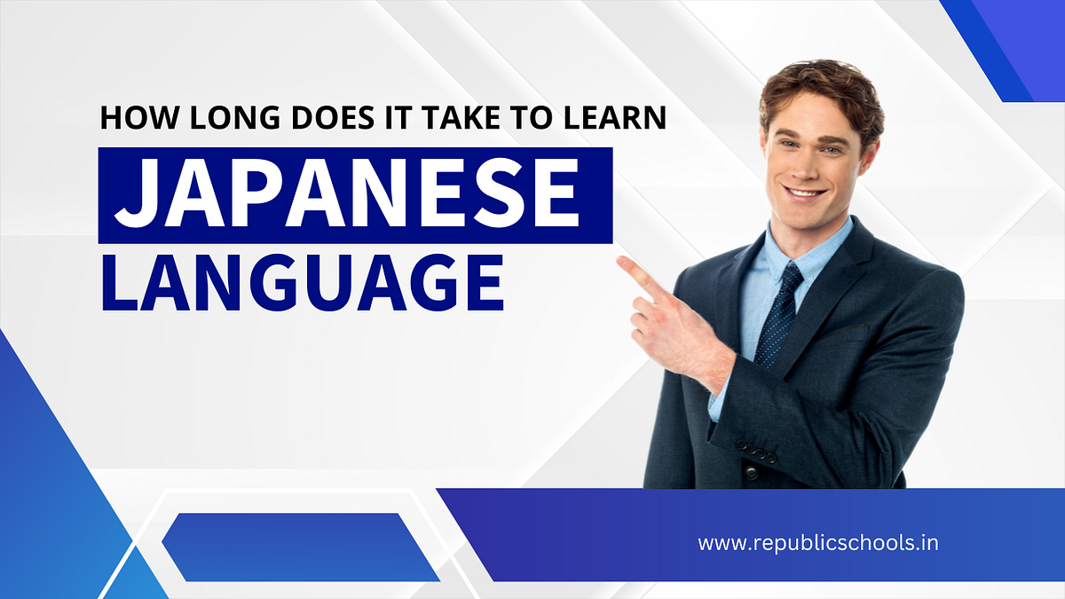 How Long Does it Take To Learn Japanese Language? by Kavin Hope Jun