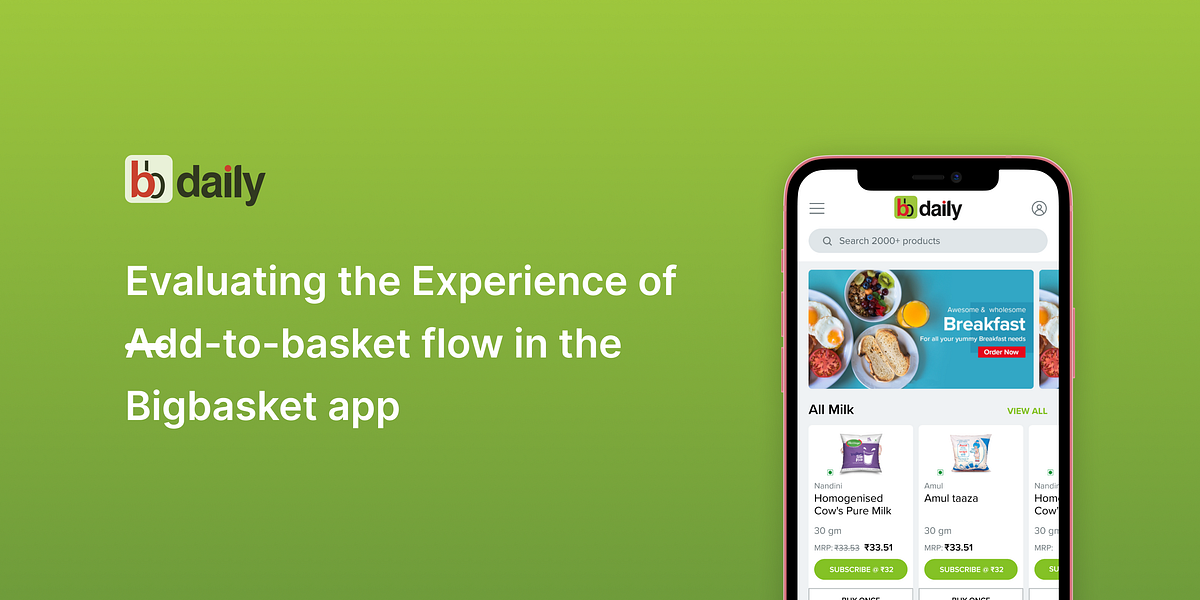 Evaluating the experience of the “Add to Basket “ flow in the BigBasket