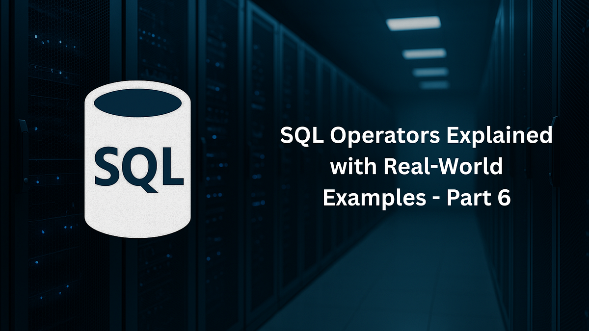 SQL Operators Explained with Real-World Examples | by codingsprints ...