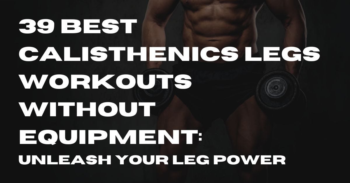 39 Best Calisthenics Legs Workouts Without Equipment: Unleash Your Leg  Power — LoseSimply | by Lose Simply | Medium