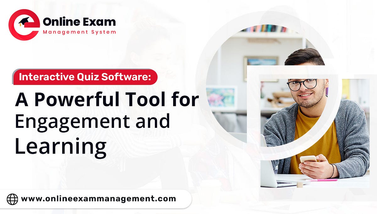 Interactive Quiz Software: A Powerful Tool for Engagement and Learning ...