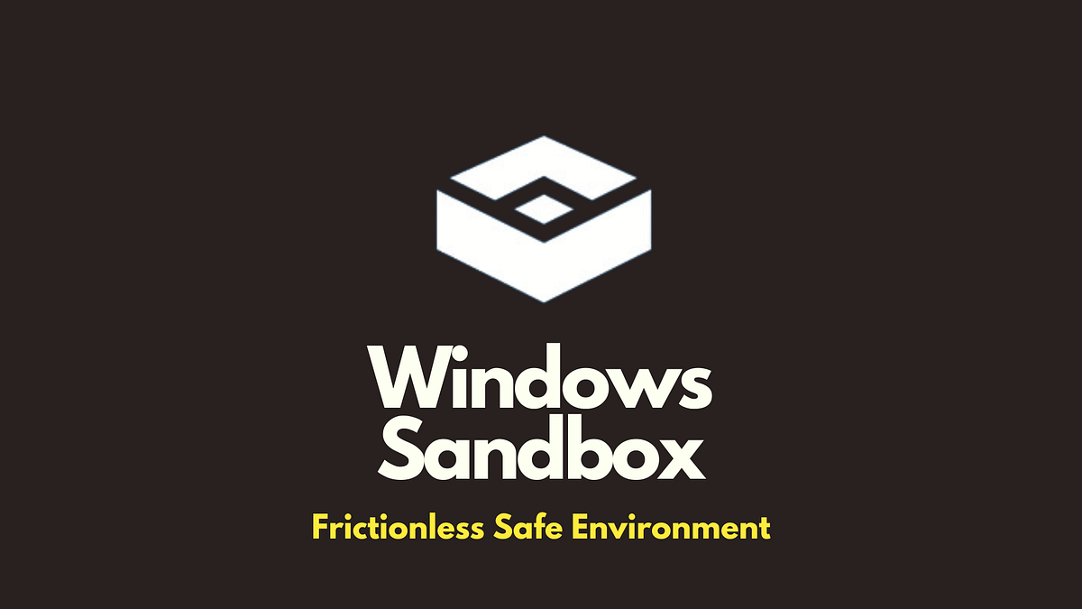 Windows Sandbox for Safe Experimentation by Emre Çakır Medium