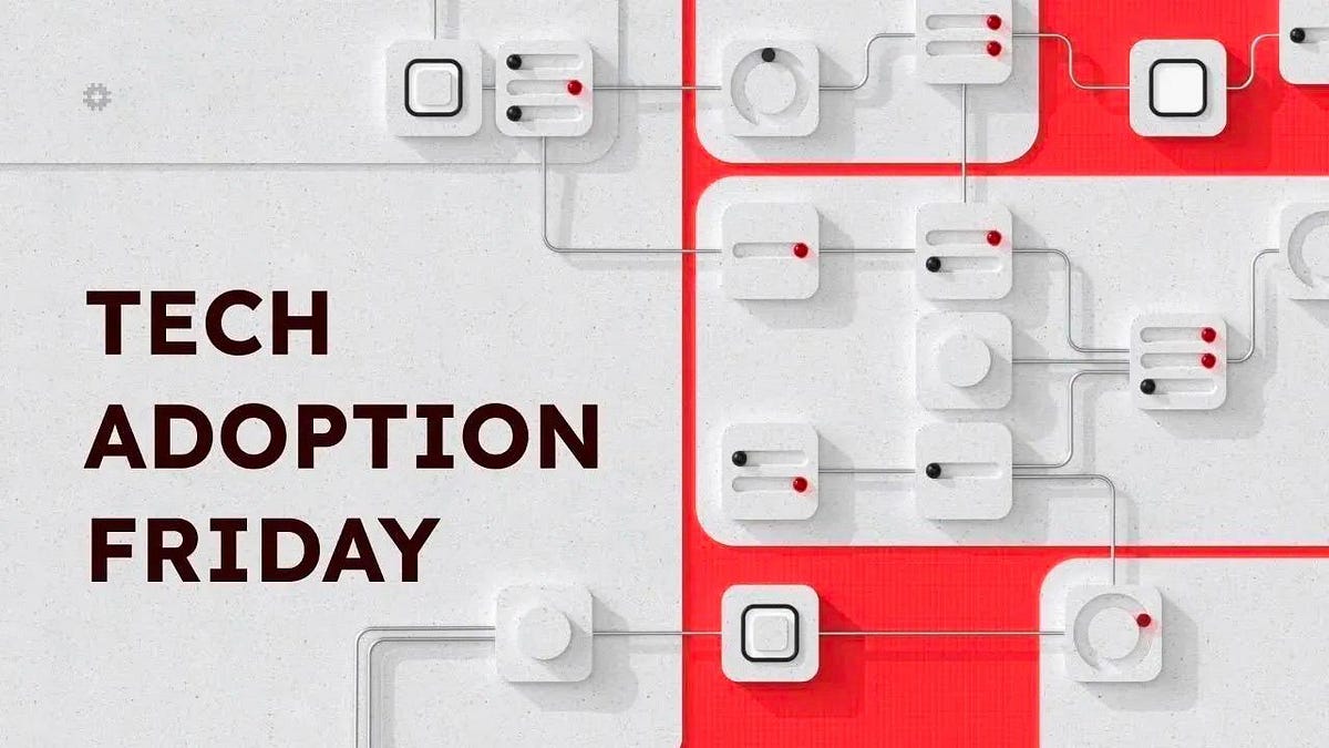 Tech Adoption Friday. Welcome to Tech Adoption Friday: your… | by ...