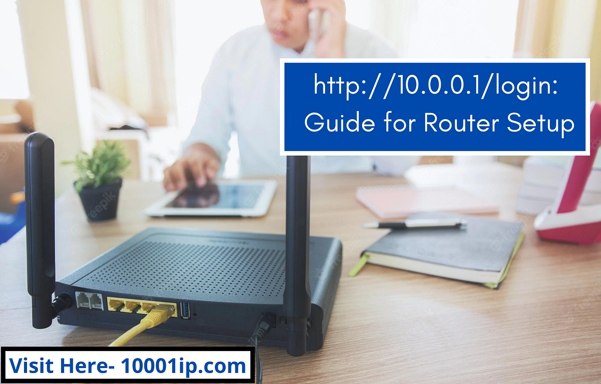 http//10.0.0.1/login Guide for Router Setup by router_login_admin