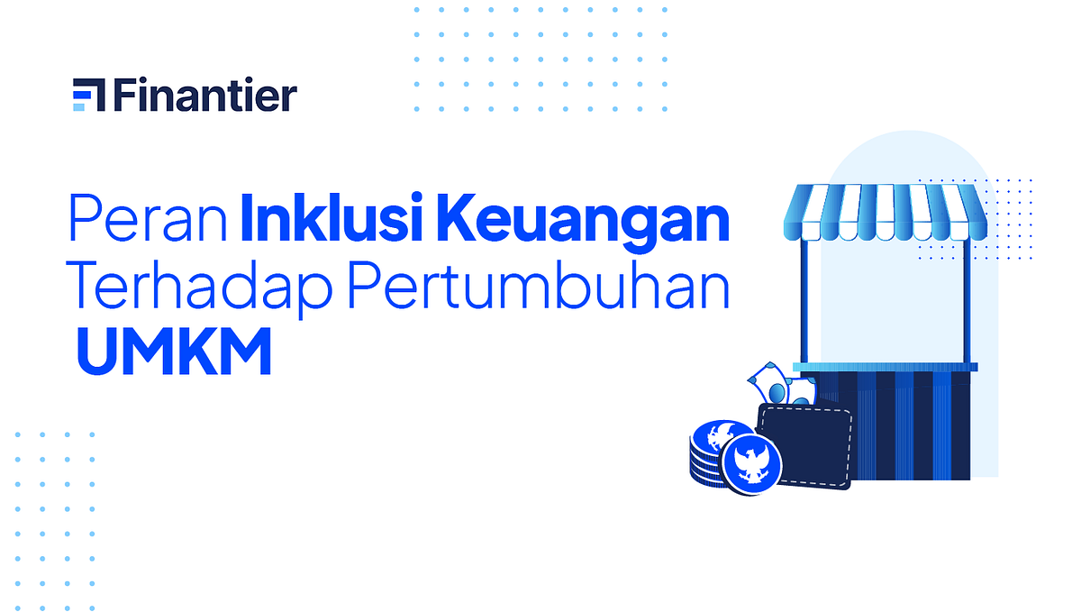 Peran Inklusi Keuangan Terhadap Pertumbuhan UMKM | by Finantier ...