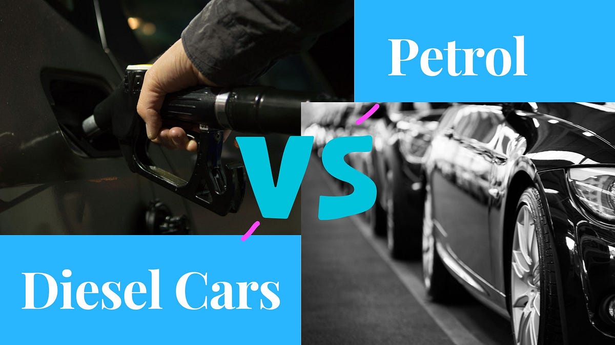 Petrol vs Diesel Cars Which One Should You Choose? by Carbazaar Medium