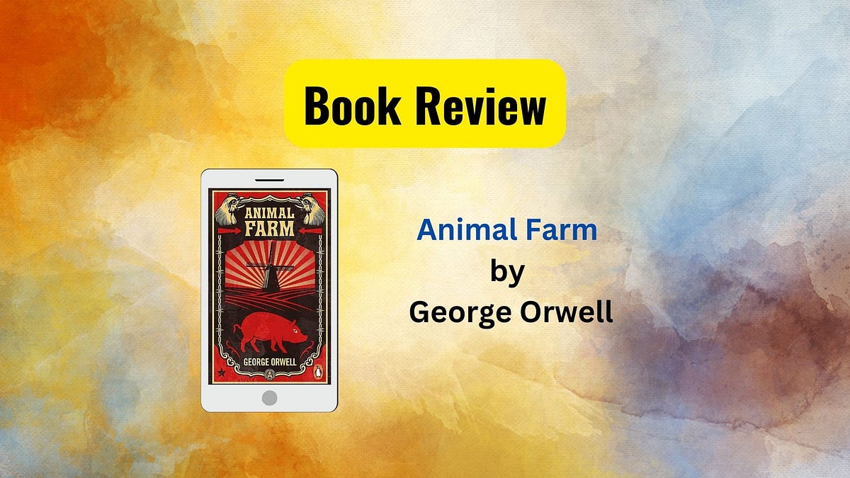 Animal Farm by Orwell — Book review by Hongbeech Mar, 2024 Medium