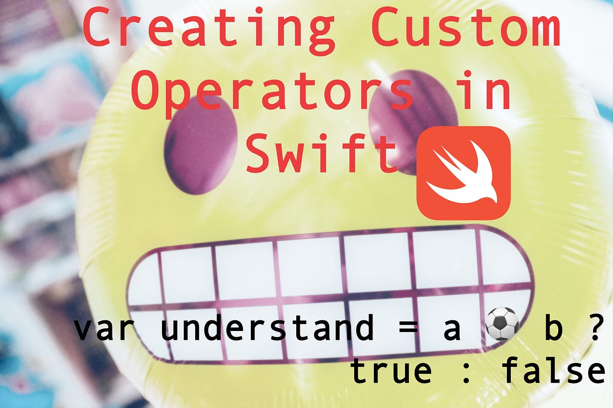 Creating Custom Operators in Swift ☕ | by Andrew Scott | HackerNoon.com ...