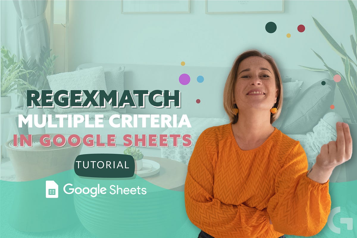 Google Sheets. REGEXMATCH multiple criteria by Gala Ivannikova Medium