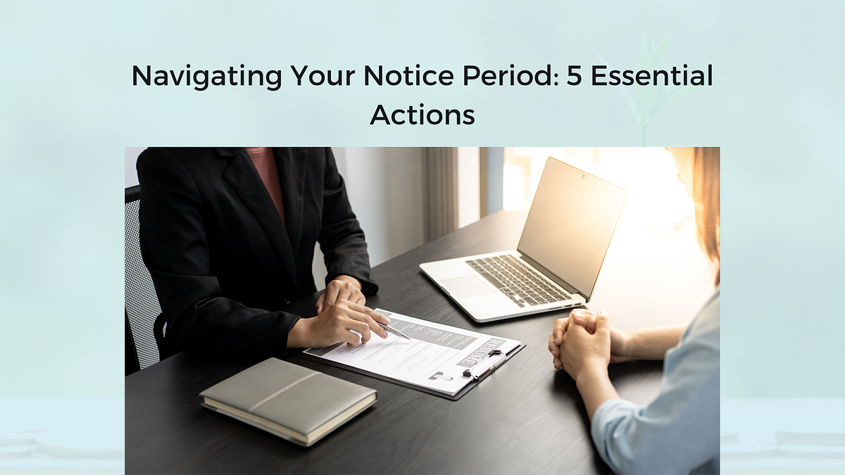 Navigating Your Notice Period: 5 Essential Actions | by Remasto | Feb ...