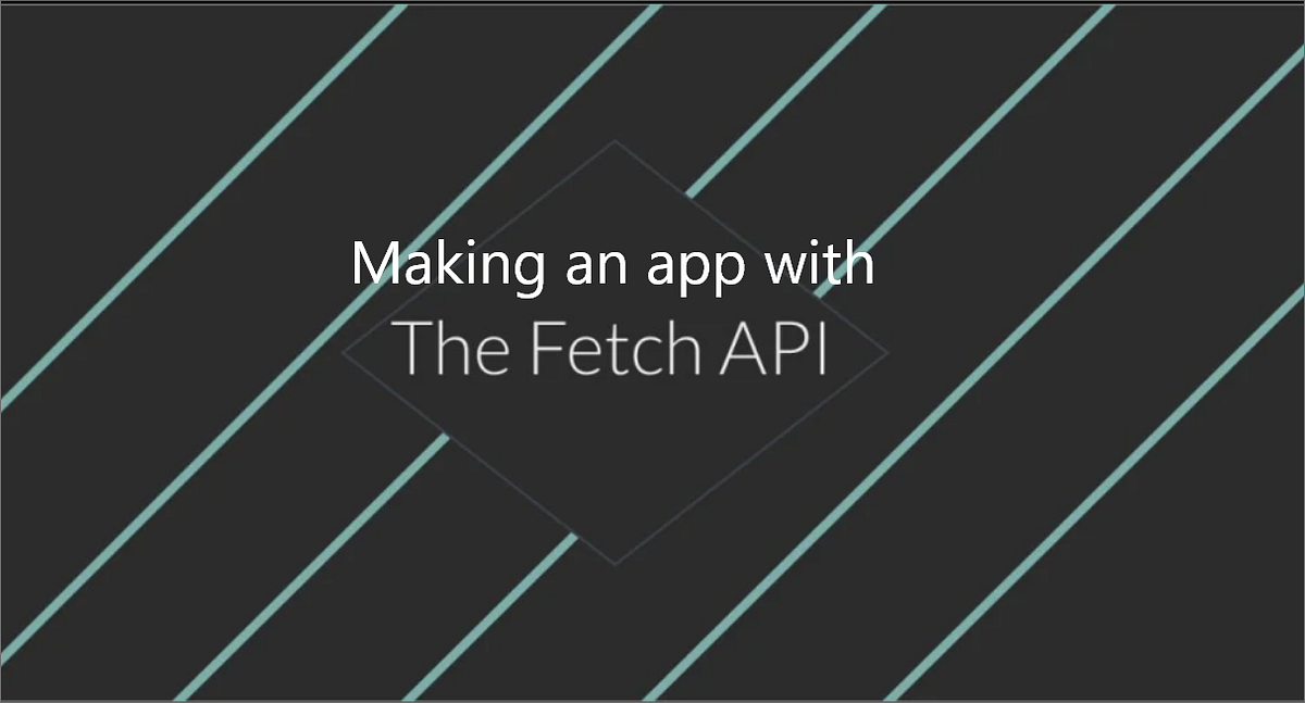Fetch API For Beginners. Make your first application using the… | by ...