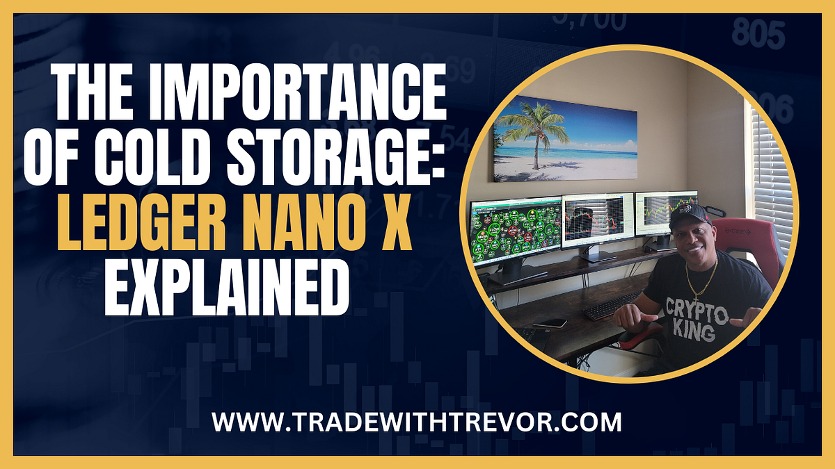 THE IMPORTANCE OF COLD STORAGE LEDGER NANO X EXPLAINED by Tradek1ng