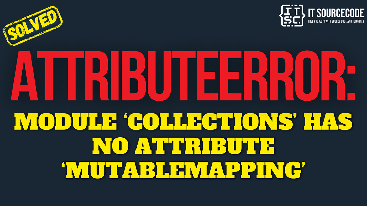 AttributeError module ‘collections’ has no attribute ‘mutablemapping’ [SOLVED] by JOKEN