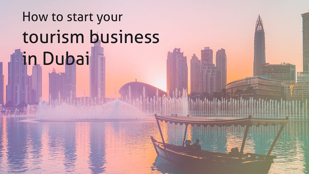 How To Start A Tourism Business In Dubai By Shuraa Business Setup how-to-start-a-tourism-business-in-dubai-by-shuraa-business-setup