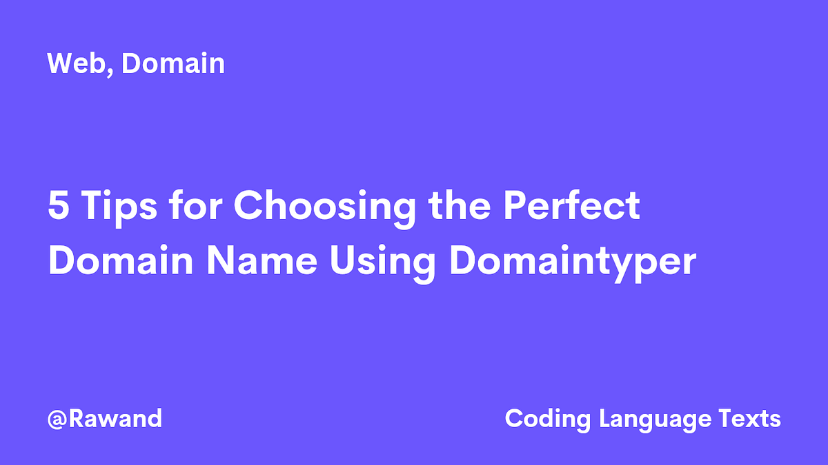 5 Tips for Choosing the Perfect Domain Name Using Domaintyper by