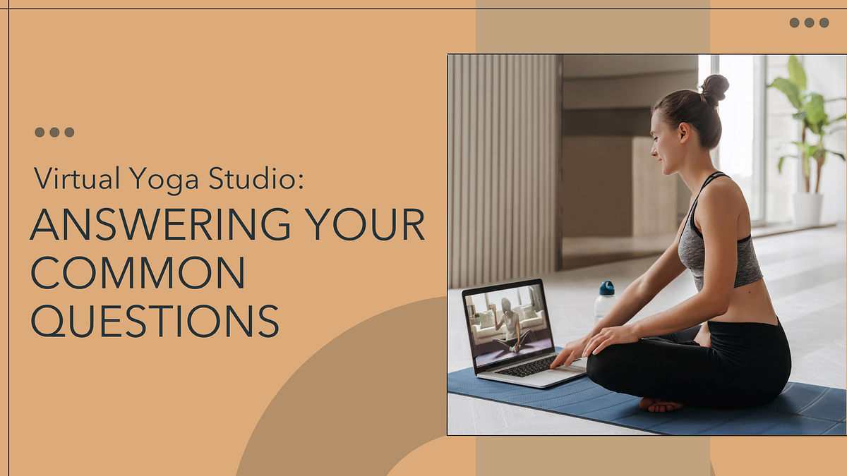 Virtual Yoga Studio: Answering Your Common Questions | by Digital ...