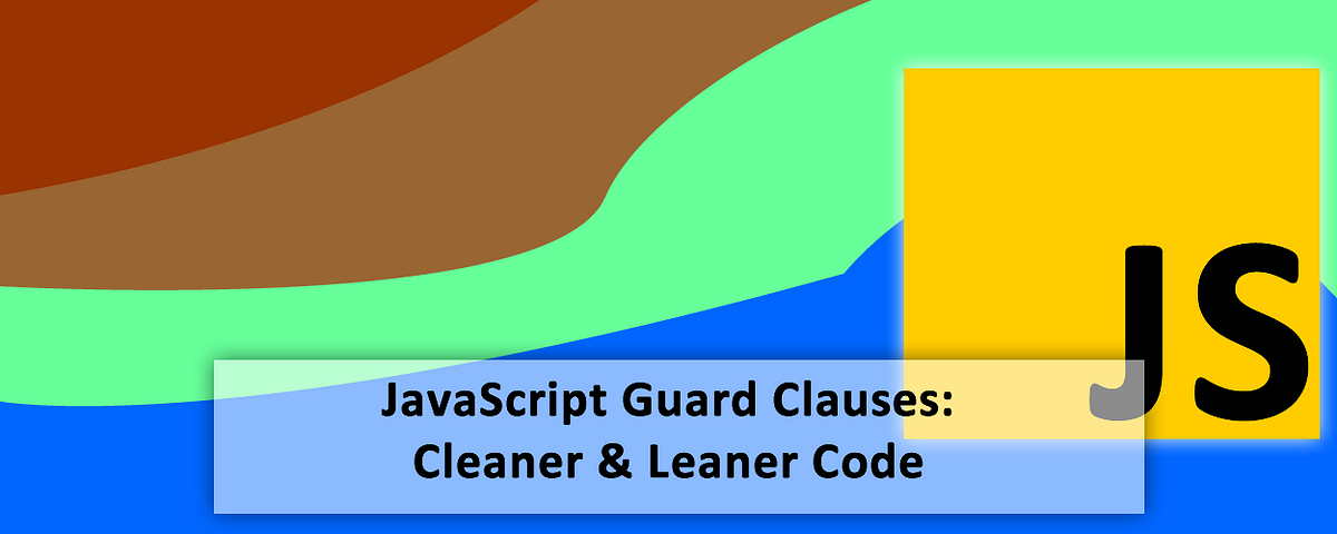 Writing Cleaner JavaScript With Guard Clauses | By Patrick J. McDermott ...