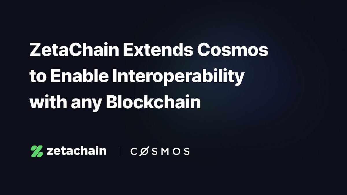 ZetaChain Extends Cosmos IBC to Enable Blockchain Agnostic Interoperability  | by ZetaChain Blog | Medium