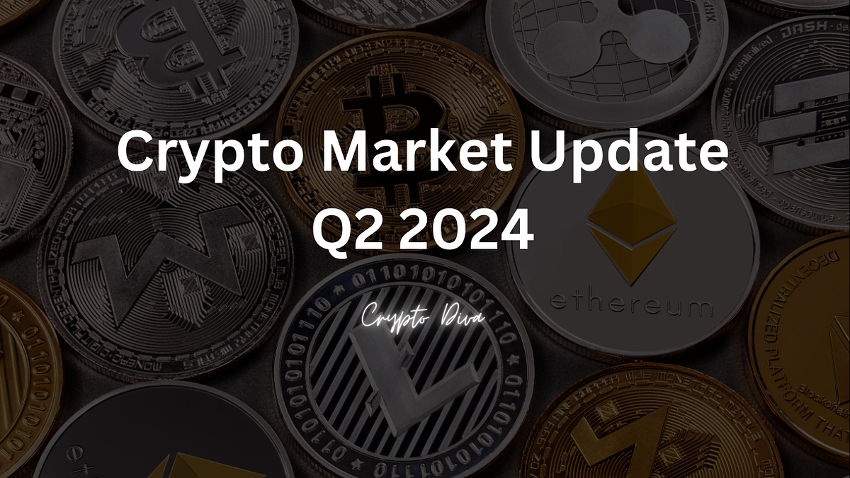 Crypto Market Update: Q2 2024. After a strong start in the first… | by  Crypto Diva | Medium