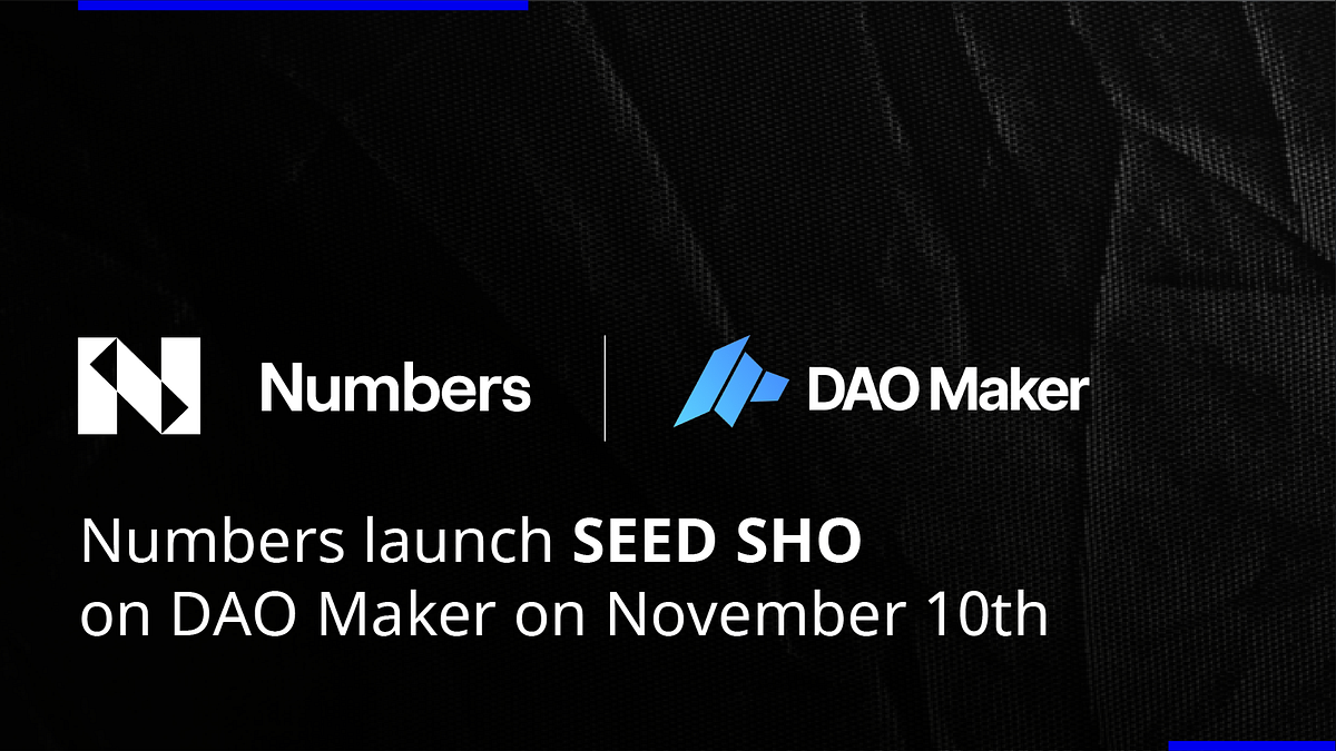 NUMBERS launch SEED SHO on DAO Maker on November 10th | by Numbers |  Numbers Protocol | Medium