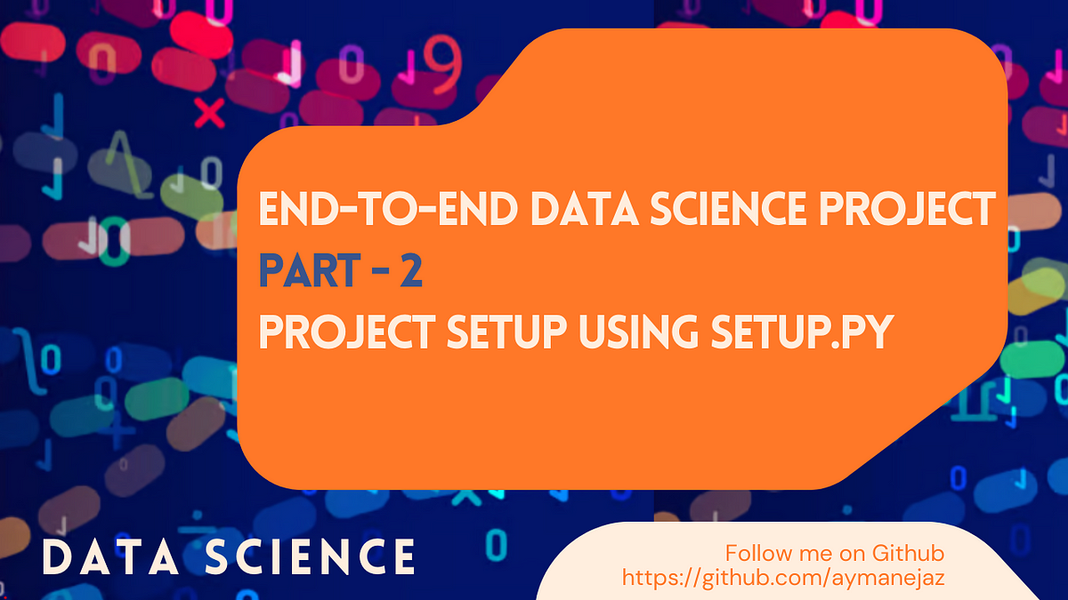 End To End Data Science Project — Part-2: Project Setup Using Setup.py ...