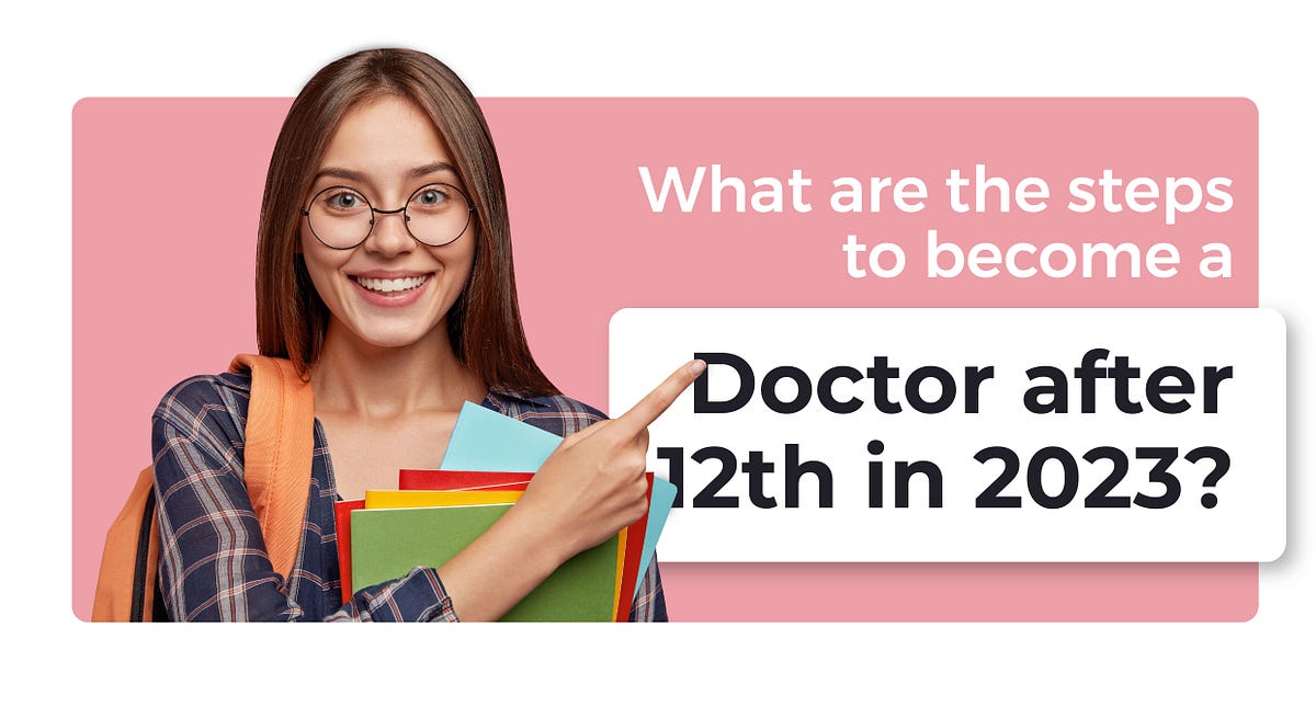 What are the steps to a doctor after 12th in 2023? by