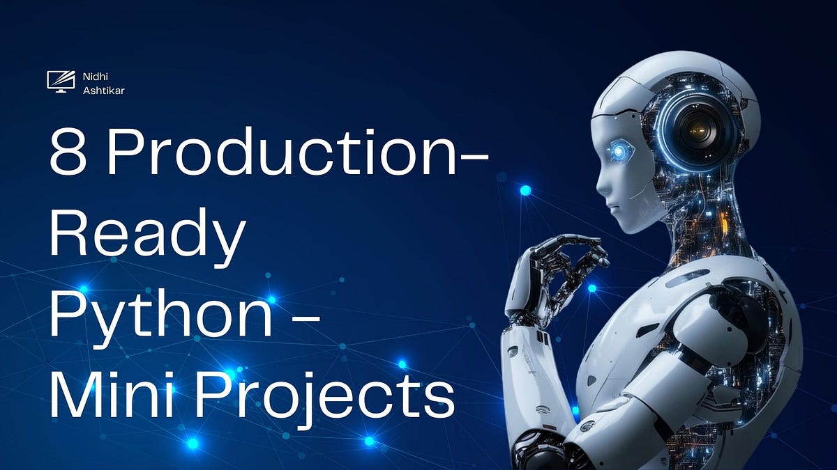 8 Production-Ready Python Mini Projects You Can Build in Under 15 ...