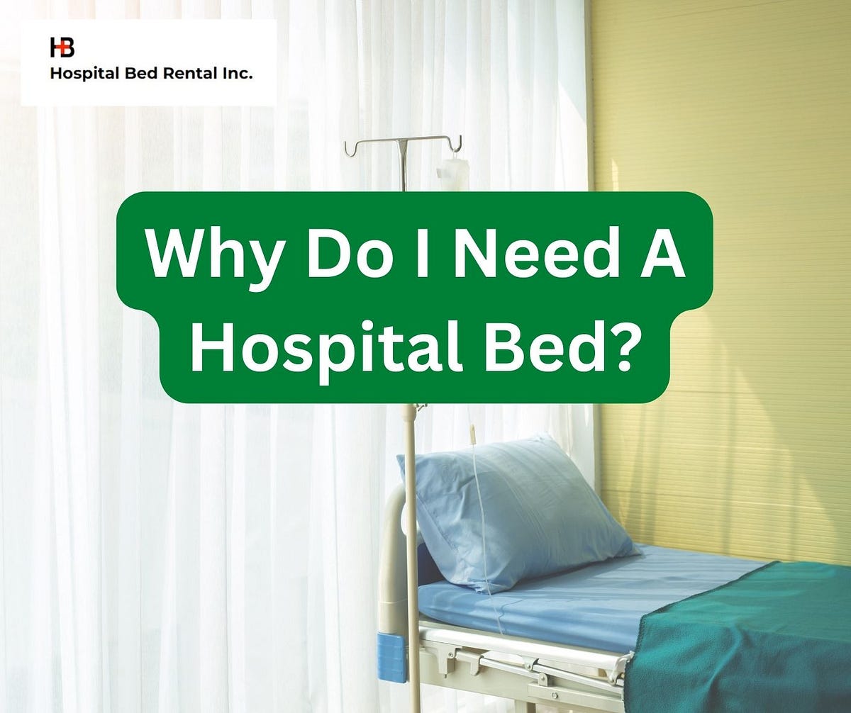 Why Do I Need A Hospital Bed? Hospital Bed Rental Inc Mississauga