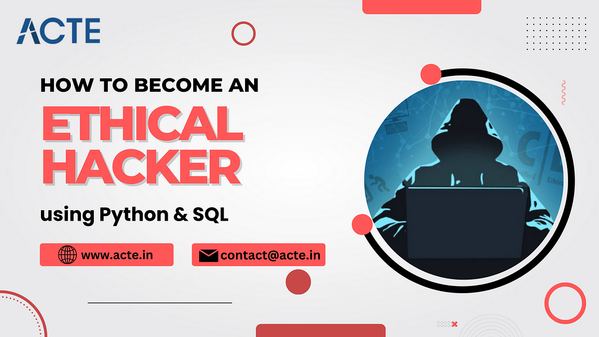 The Role of Python and SQL in Ethical Hacking: A Solid Foundation for ...