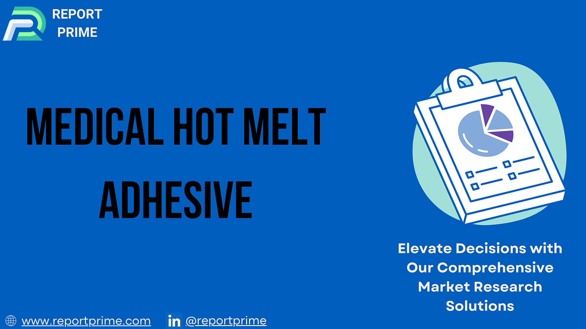 Medical Hot Melt Adhesive Market Unveiling Growth, Trends, and