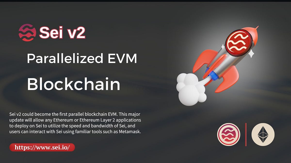 Update Sei v2 The First Parallelized EVM Blockchain by Nick