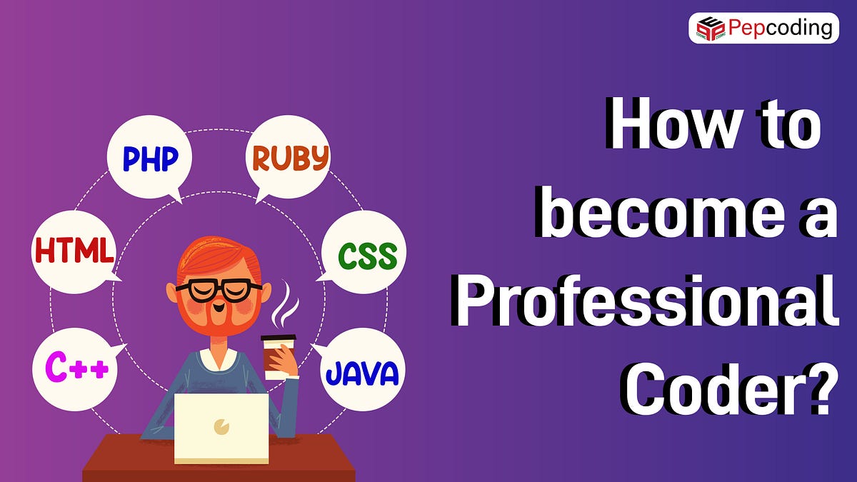 How to become a Professional Coder? | by Pepcoding | Medium