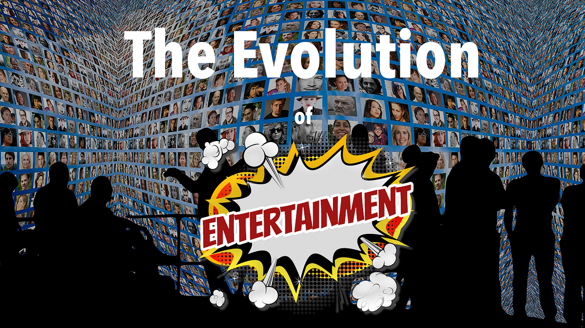 The Evolution of Entertainment. Entertainment has been a staple of(06)
