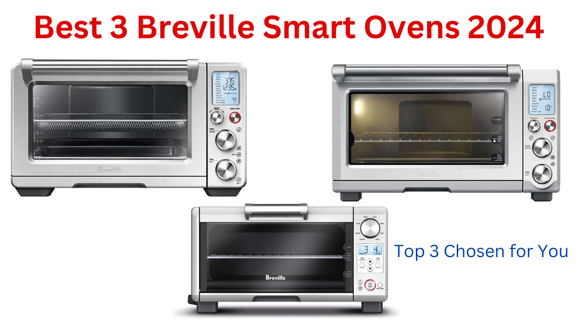 Best 3 Breville Smart Ovens 2024 Top 3 Chosen for You! by