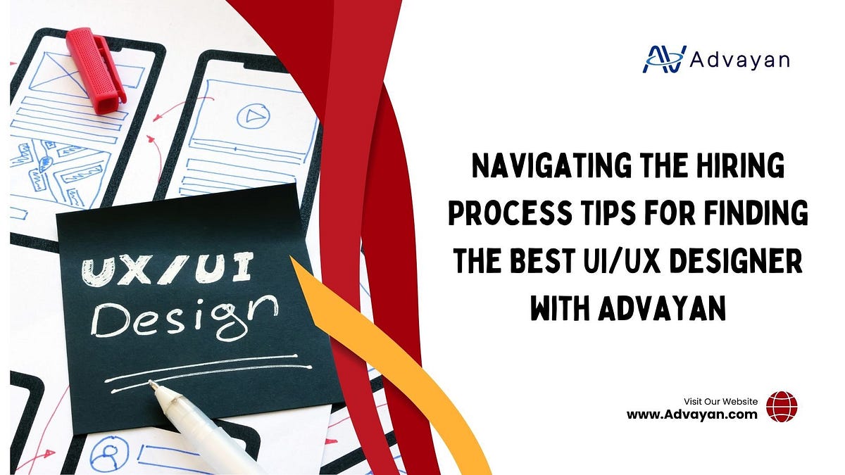 Navigating the Hiring Process Tips for Finding the Best UI/UX Designer ...