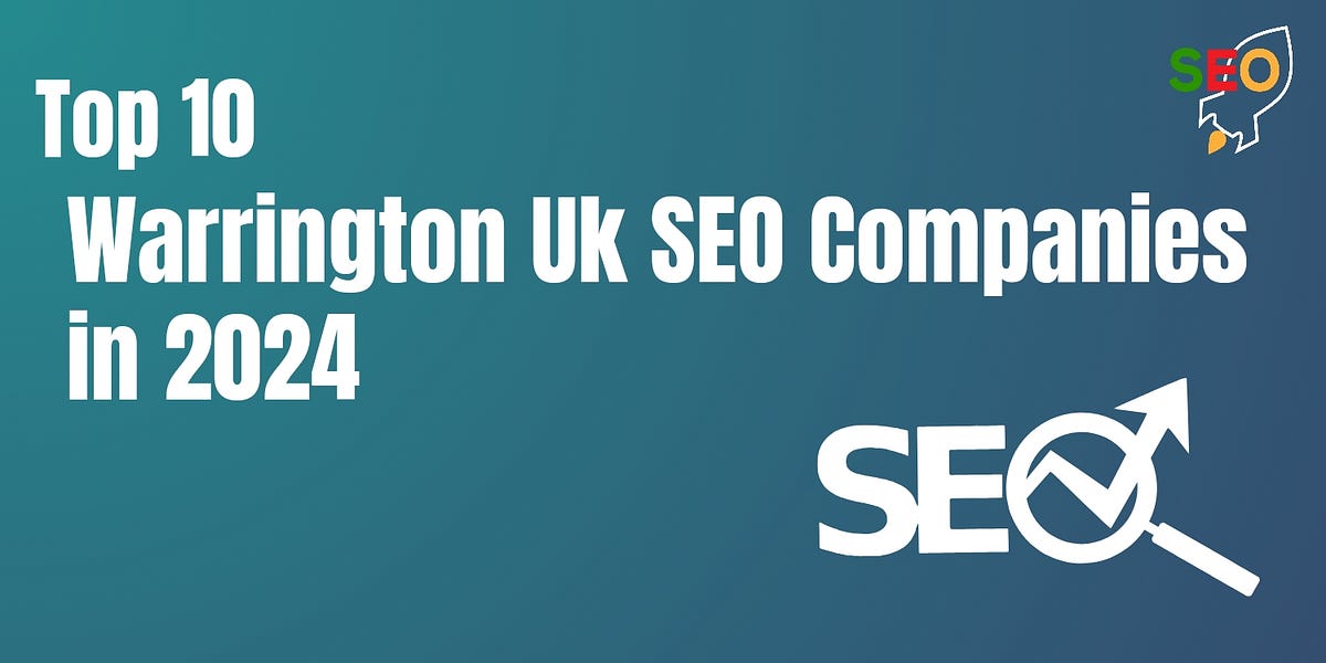 Top 10 Warrington UK SEO Companies — 2024 | Medium