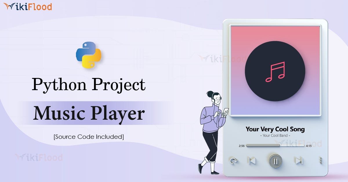 Python Project - Music Player. There are several Music Player… | by Himani  Bansal | Wiki Flood | Oct, 2023 | Medium