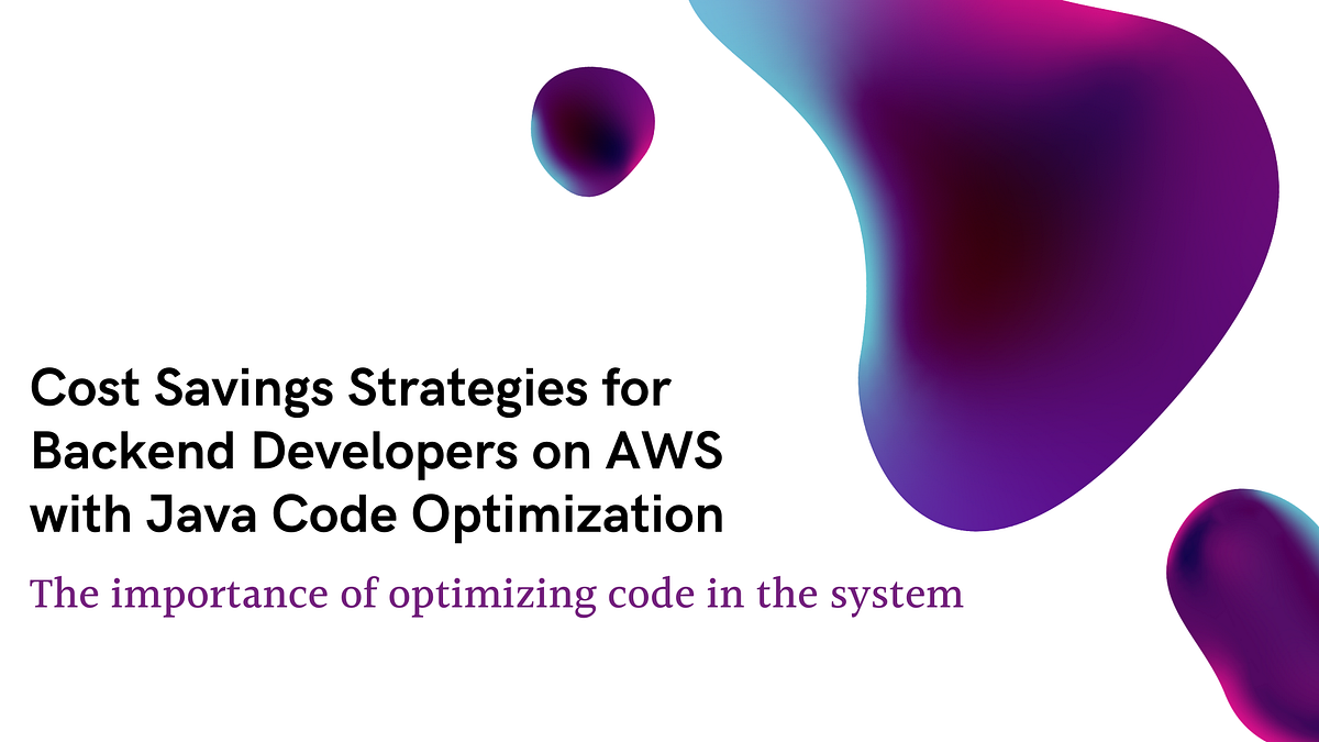 Cost Savings Strategies for Backend Developers on AWS with Java Code ...