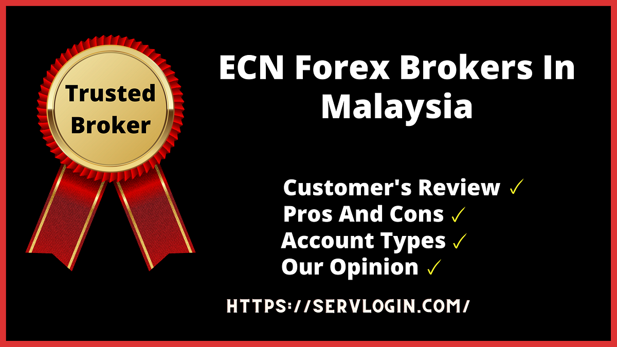 ECN Forex Brokers In Malaysia. An ECN Forex Broker Is A site That