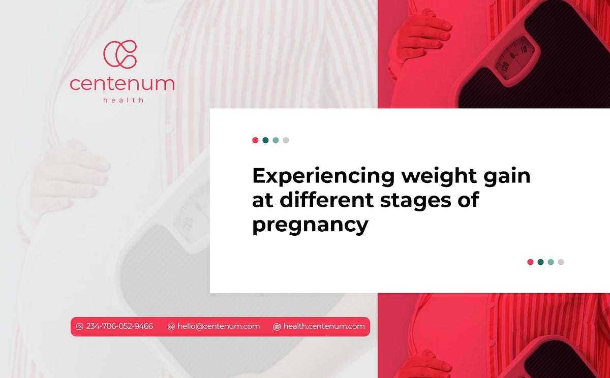 Experiencing Weight Gain at Different Stages of Pregnancy by Centenum