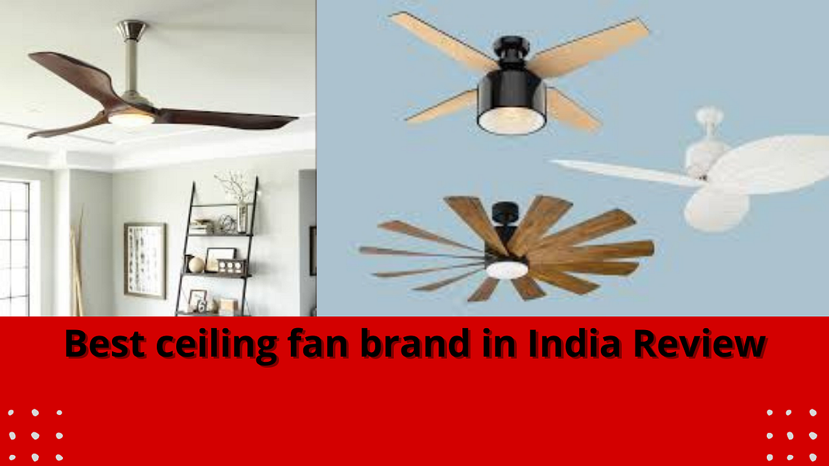 Best ceiling fan brand in India Review by Technical vansh Medium