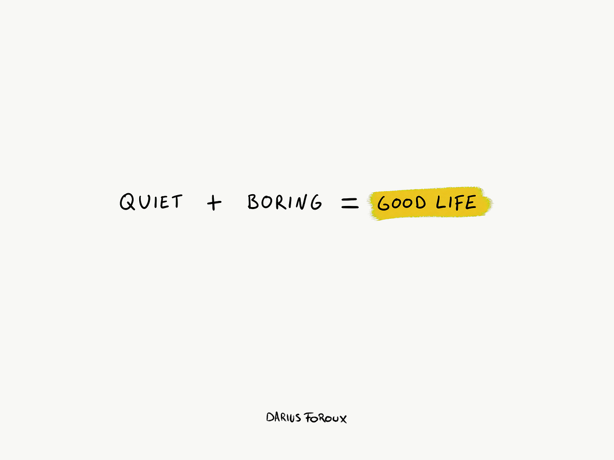 The Quiet Life Is the Most Underrated Path to Success