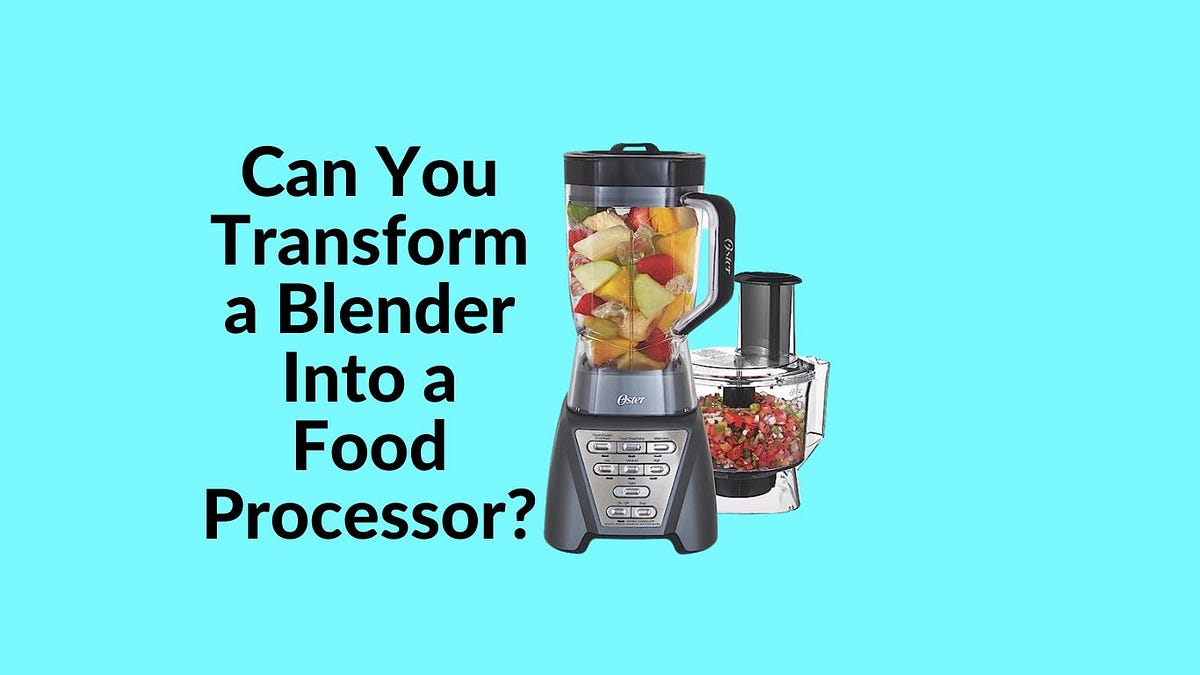 Can You Transform a Blender Into a Food Processor? Sunnahagro Medium