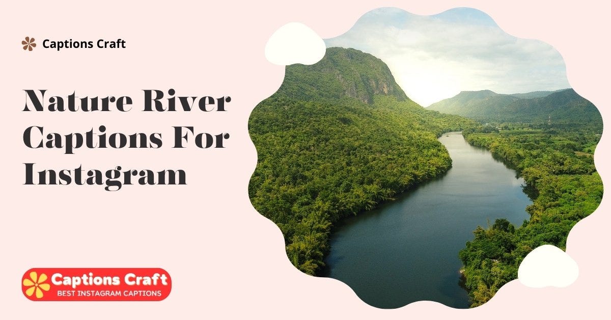 200+ Nature River Captions For Instagram [2024] by Emma Grace Medium