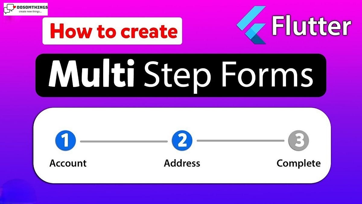 Creating a multi-step form in Flutter | by Do Somthings.com | Medium