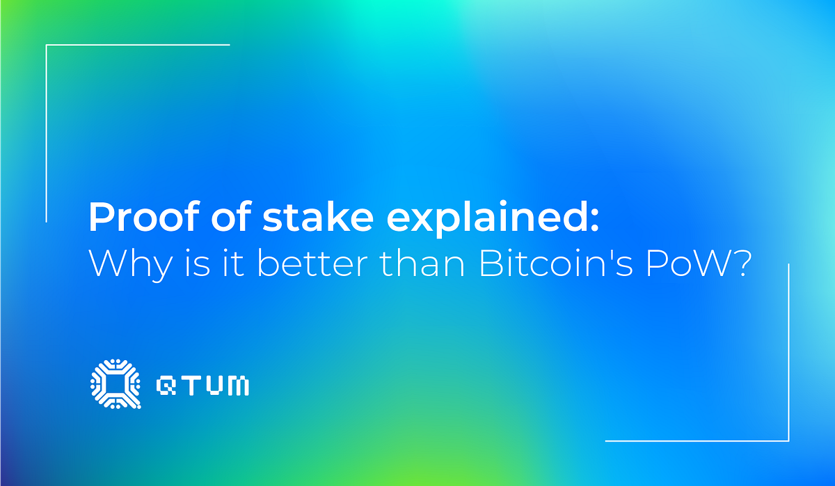 Proof of stake explained Why is it better than Bitcoin’s PoW? by