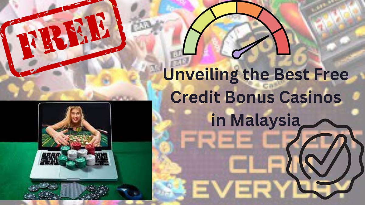 Unveiling the Best Free Credit Bonus Casinos in Malaysia | by Kay Tan ...