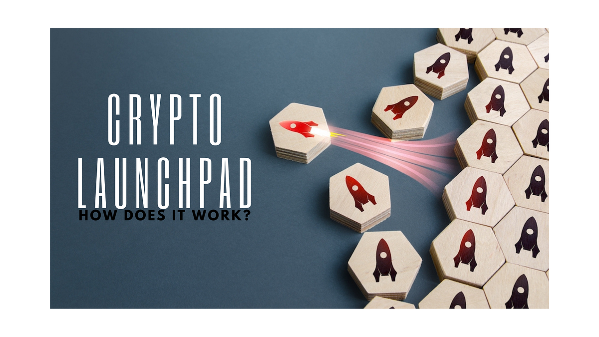 Crypto Launchpad How Does It Work? by Deniz Tutku ILLUMINATION